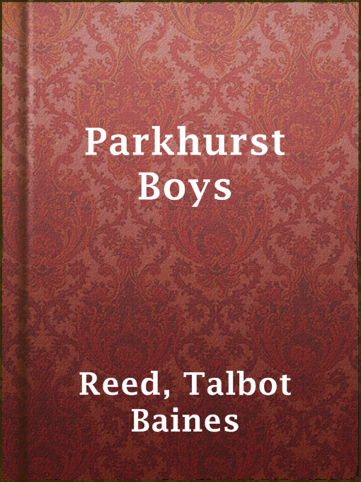 Title details for Parkhurst Boys by Talbot Baines Reed - Available